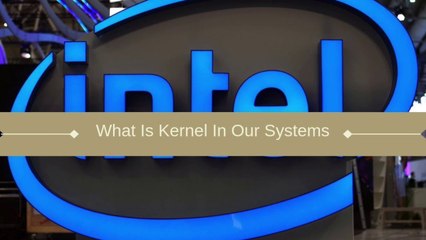 What is Kernel in our computers..?