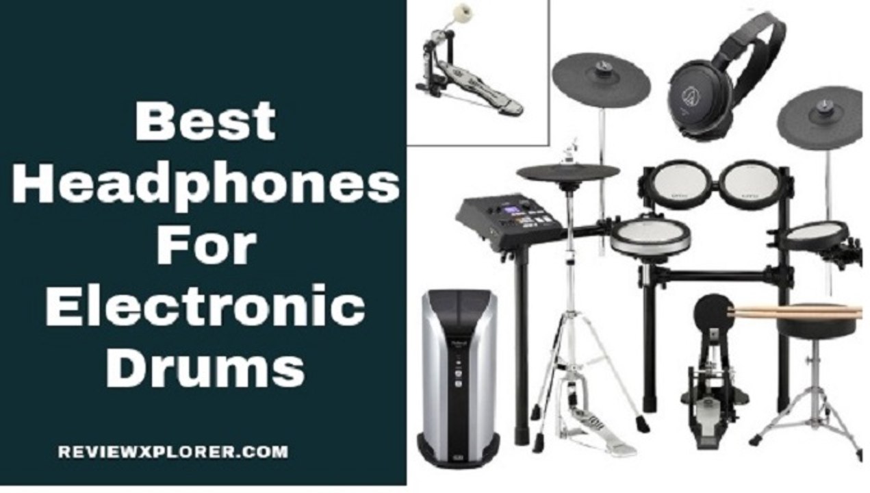 Best Headphones for Electronic Drums Review – Musician Choice