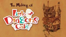 Little Dragons Café - Making of #2