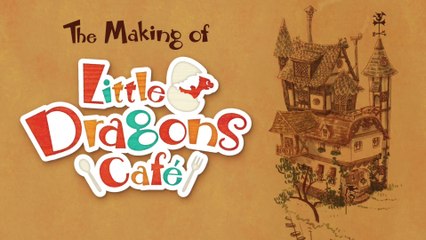 Little Dragons Café - Making of #3