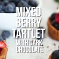 Mixed Berry Tartlet with Dark Chocolate and Vanilla Whipped Cream