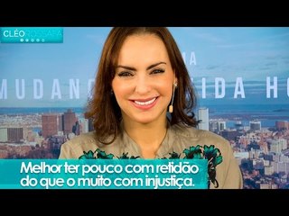 Melhor ter pouco com retidão do que o muito com injustiça - Bispa Cléo