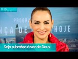 Seja submisso à voz de Deus - Bispa Cléo