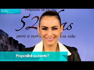 Proposital ou inerte? - Bispa Cléo