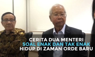 Cerita 2 Menteri soal Enak dan Tak Enak Hidup di Zaman Orde Baru