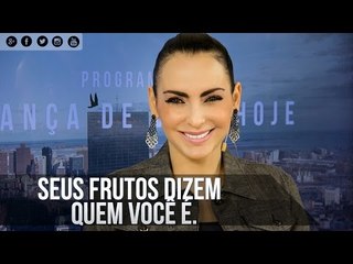 Seus frutos dizem quem você é - Bispa Cléo