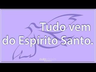 Tudo vem do Espírito Santo.