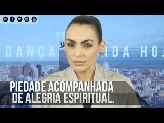 Piedade acompanhada de alegria espiritual - Bispa Cléo