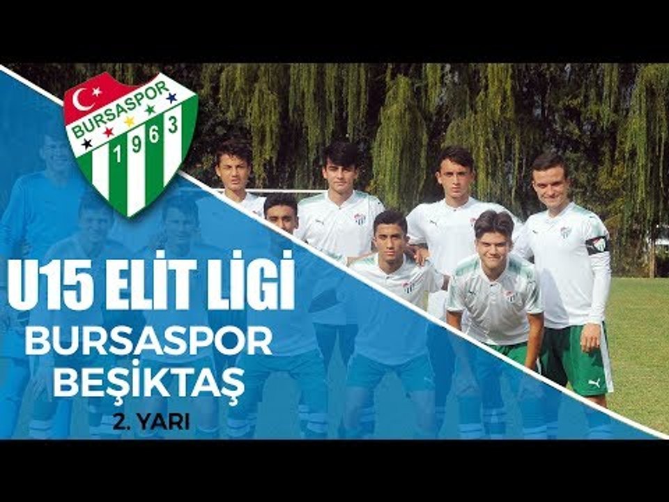 U15 Elit Ligi: Bursaspor - Beşiktaş 2. Yarı