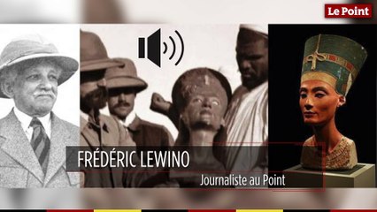 6 décembre 1912 : le jour où l'archéologue Borchardt découvre le buste de Néfertiti