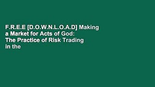 F.R.E.E [D.O.W.N.L.O.A.D] Making a Market for Acts of God: The Practice of Risk Trading in the
