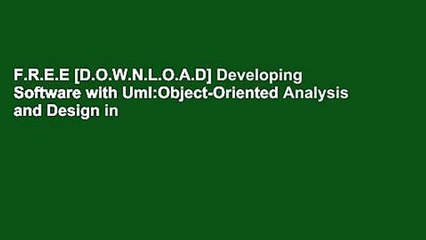 F.R.E.E [D.O.W.N.L.O.A.D] Developing Software with Uml:Object-Oriented Analysis and Design in