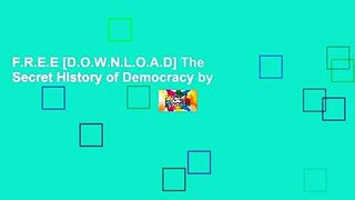 F.R.E.E [D.O.W.N.L.O.A.D] The Secret History of Democracy by