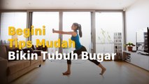 Tips Sederhana agar Tubuh Tetap Bugar