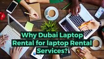 Why opt laptop rental service from Dubai Laptop Rental