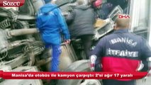 Kırkağaç’ta otobüs ile vinç yüklü kamyon çarpıştı