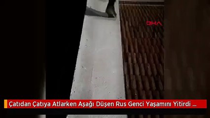 Çatıdan Çatıya Atlarken Aşağı Düşen Rus Genci Yaşamını Yitirdi - 2