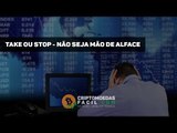 ✅ Trader não se precipite nas suas operações - TAKE ou STOP