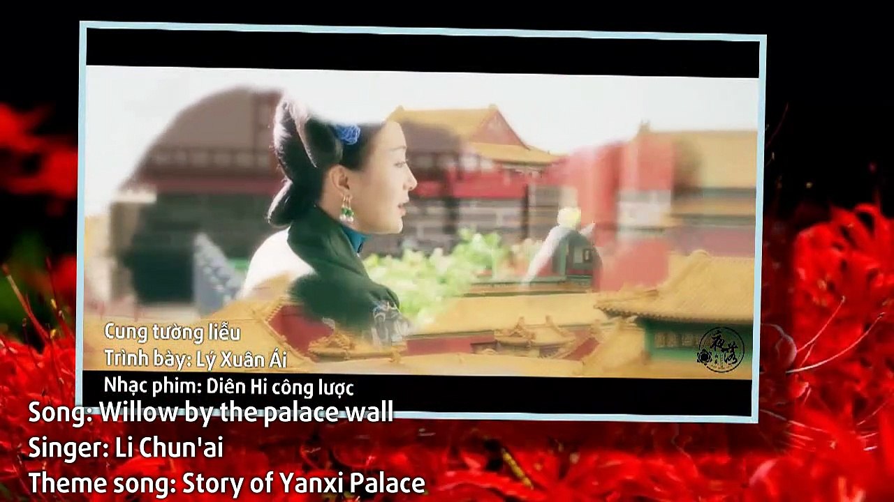 [Vietsub | Engsub] Cung Tường Liễu | Willow By The Palace Wall 宫墙柳 – Lý Xuân Ái (Diên Hy Công Lược OST 延禧攻略)