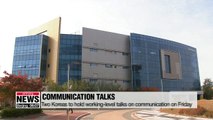 Two Koreas to hold working-level talks on communication