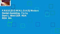 F.R.E.E [D.O.W.N.L.O.A.D] Modern Dental Assisting, 11e by Doni L. Bird CDA  RDA  RDH  MA