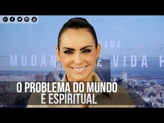 O problema do mundo é espiritual - Bispa Cléo