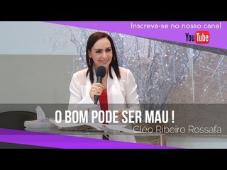 O bom pode ser mau - Bispa Cléo - HD