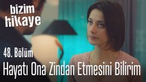 Hayatı ona zindan etmesini de bilirim - Bizim Hikaye 48. Bölüm