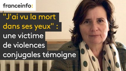 "J'ai vu la mort dans ses yeux" : une victime de violences conjugales témoigne