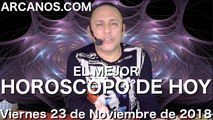 EL MEJOR HOROSCOPO DE HOY ARCANOS Viernes 23 de Noviembre de 2018 Numerologia y Loteria
