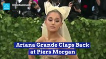 Ariana Grande Claps Back at Piers Morgan