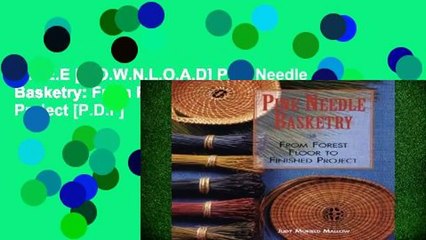F.R.E.E [D.O.W.N.L.O.A.D] Pine Needle Basketry: From Forest Floor to Finished Project [P.D.F]