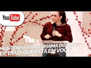 Mantenha viva a chama do dom de Deus que está em você - Bispa Cléo