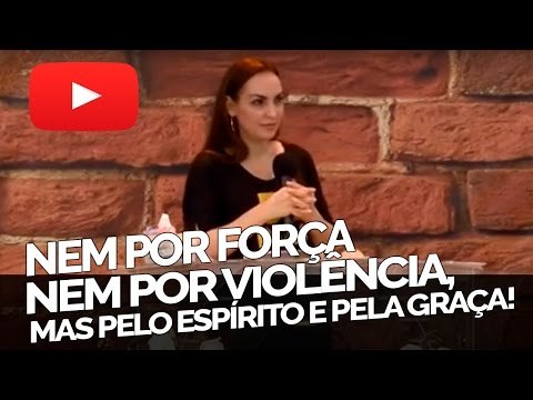 Nem por força, nem por violência, mas pelo Espírito e pela Graça! - Bispa Cléo