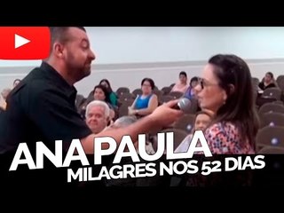 Ana Paula - Milagres nos 52 dias