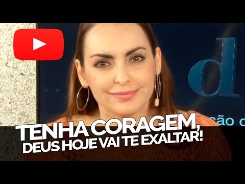 Tenha coragem, Deus hoje vai te exaltar! - Bispa Cléo