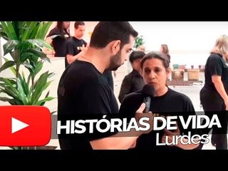 Lurdes - Histórias de Vida