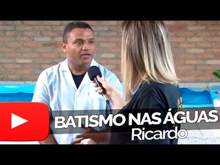 Ricardo - Batismo nas Águas