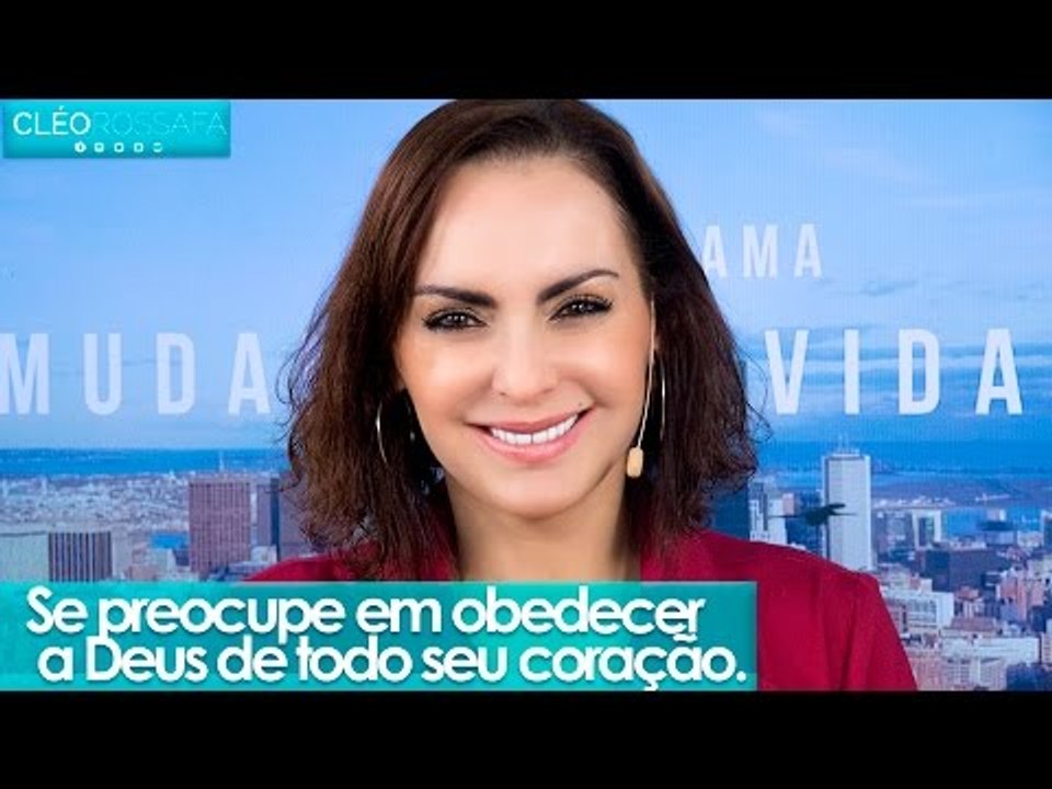 Se preocupe em obedecer a Deus de todo seu cora...