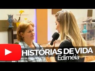 Ediméia - Histórias de Vida