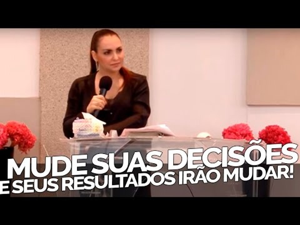 Mude suas decisões e seus resultados irão mudar! - Bispa Cléo