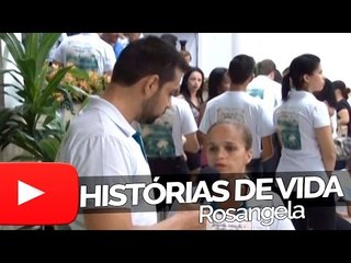 Rosangela - Histórias de Vida