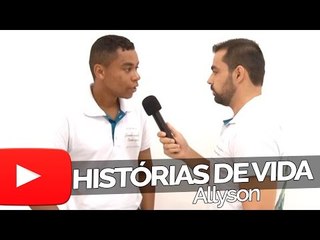 Allyson - Histórias de Vida