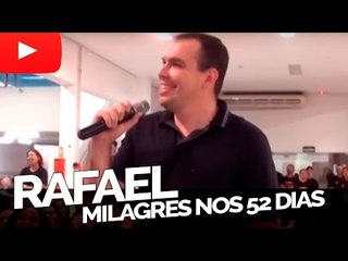 Rafael - Milagres nos 52 dias