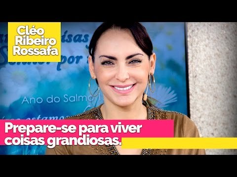 Prepare-se para viver coisas grandiosas - Bispa Cléo