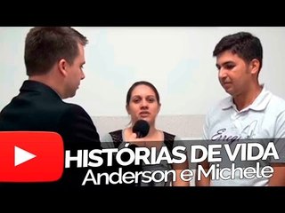 Anderson e Michele - Histórias de Vida