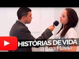 Ana Flávia - Histórias de Vida