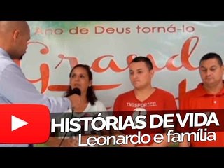 Leonardo e família - Histórias de Vida