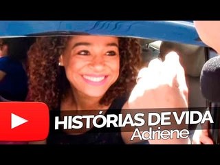 Adriene - Histórias de Vida