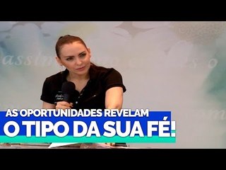 As oportunidades revelam o tipo da sua fé! - Bispa Cléo